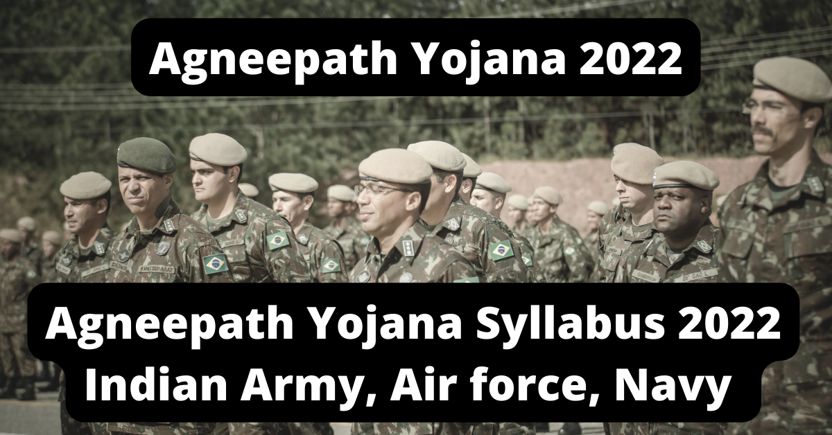 Agneepath Yojana Syllabus 2022- Indian Army, Air force, Navy Latest Update 