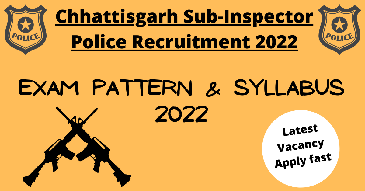Chhattisgarh SI Police Recruitment 2022- Latest Vacancy Apply fast