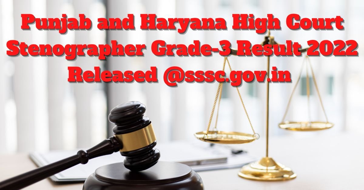 Punjab and Haryana High Court Steno Result 2022 Released Download Fast