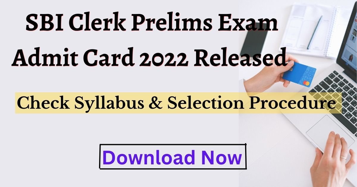 SBI Clerk Admit Card 2022 Released Download Fast