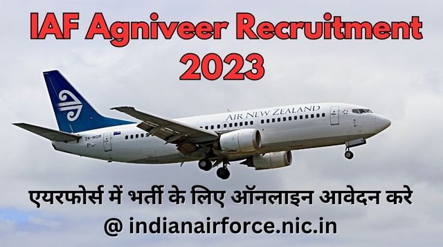 IAF Agniveer Recruitment 2023 | एयरफोर्स में अग्निवीरवायु भर्ती के लिए ऑनलाइन आवेदन शुरू