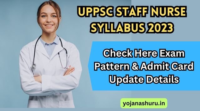 UPPSC Staff Nurse Syllabus 2023 Check Exam Date & Admit Card Update