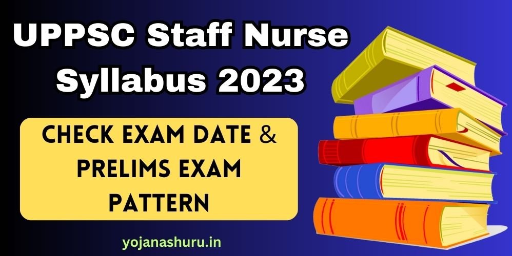 UPPSC Staff Nurse Syllabus 2023 Check Exam Date & Admit Card Update