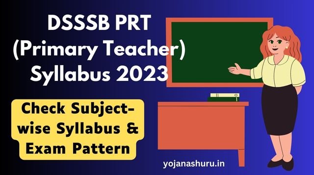 DSSSB PRT Syllabus 2023 Check Exam Pattern & Exam Date