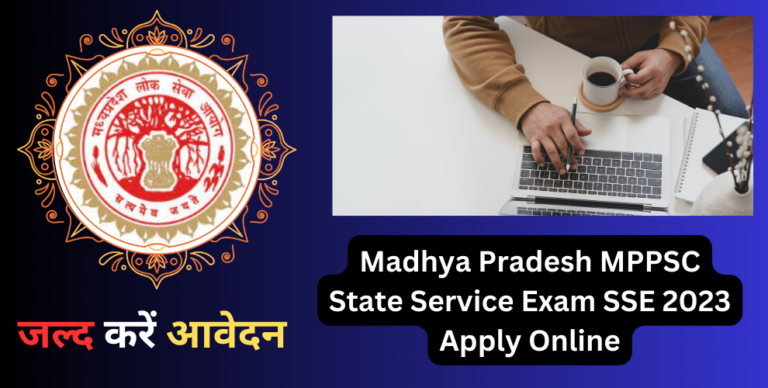 Madhya Pradesh MPPSC State Service Exam SSE 2023 Apply Online for 227 Post
