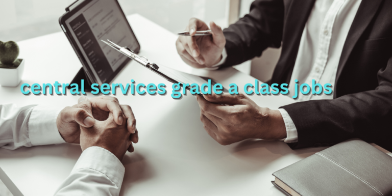 central services grade a class jobs