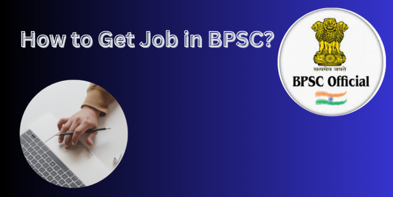How to Get Job in BPSC?